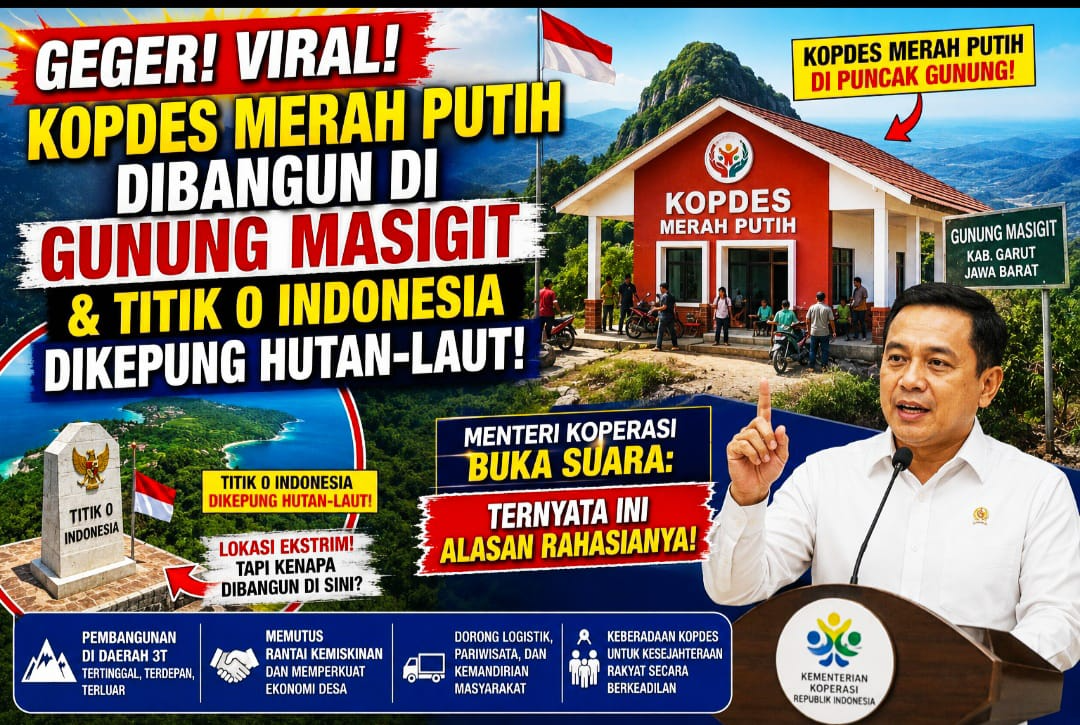 Viral Kopdes Merah Putih Dibangun di Gunung Masigit & Titik 0 Indonesia Dikepung Hutan-Laut,