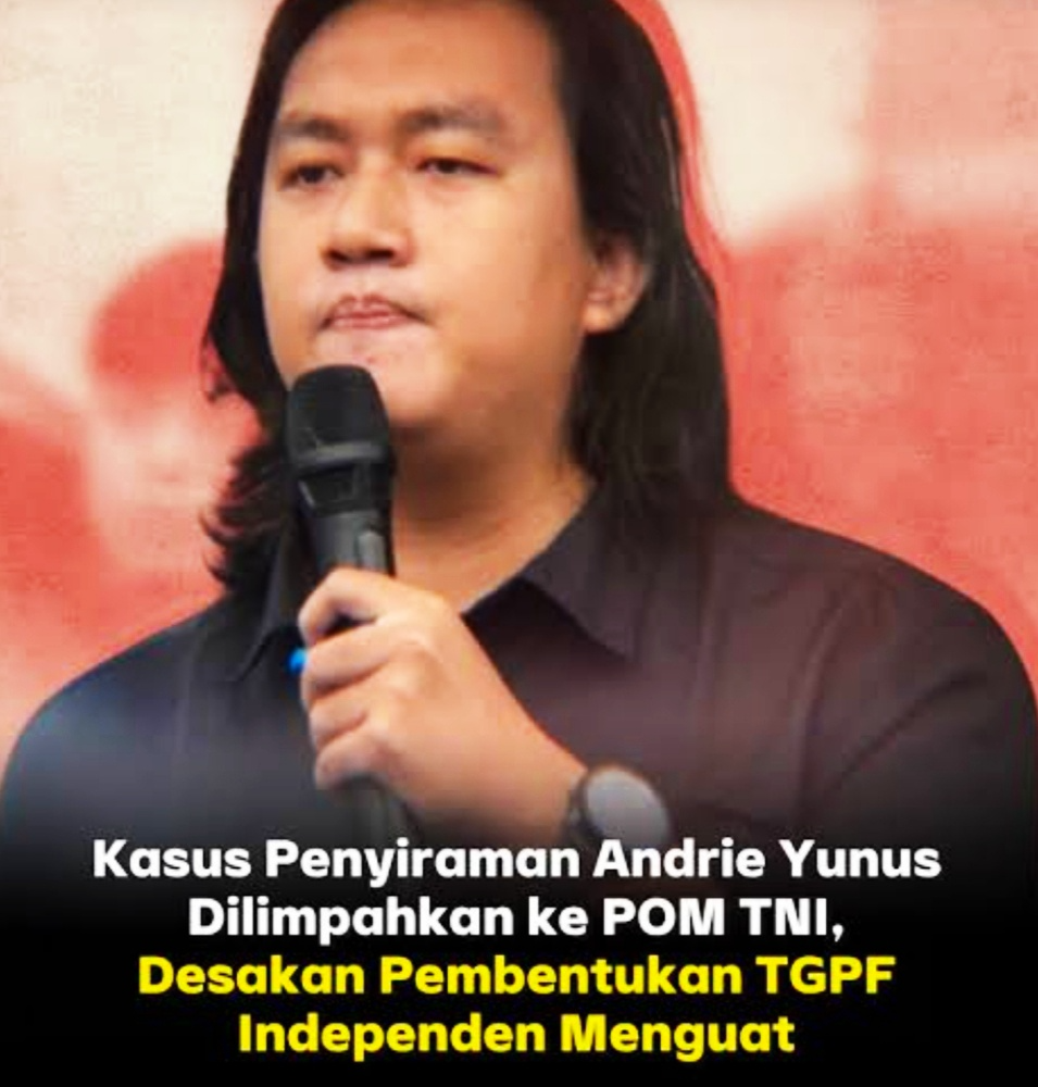 USUT TUNTAS! Andrie Yunus Desak Kasus Penyiraman Air Keras Diseret ke Peradilan Umum: Demi Transparansi & Keadilan Hakiki