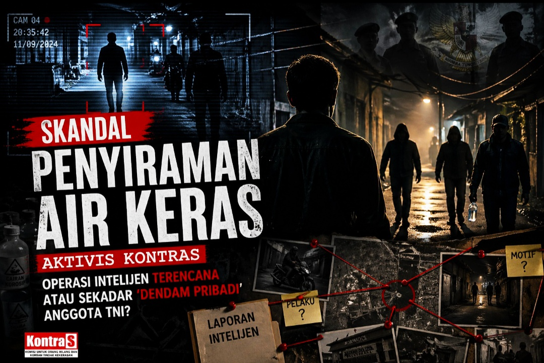 Skandal Penyiraman Air Keras Aktivis KontraS: Operasi Intelijen Terencana atau Sekadar 'Dendam Pribadi' Anggota TNI?