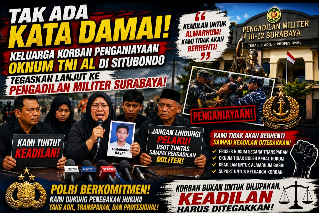 Keluarga Korban Penganiayaan Oknum TNI AL di Situbondo Tegaskan Lanjut ke Pengadilan Militer Surabaya!