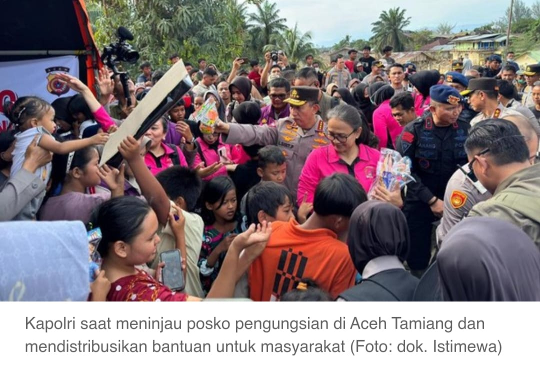 Kapolri Tinjau Pengungsian Aceh Tamiang: Polri Dirikan Dapur Lapangan & Trauma Healing untuk Korban Bencana